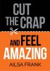 BOOK - Cut the Crap and Feel Amazing