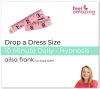 Drop a Dress Size - 10 Minute Daily - hypnosis download