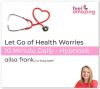 Let Go of Health Worries - 10 Minute Daily - hypnosis download